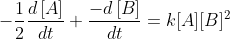 -\frac{1}{2}\frac{d\left [ A \right ]}{dt}+\frac{-d\left [ B \right ]}{dt}=k[A][B]^{2}